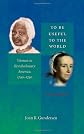 History of American Women, 1600-1900 Series - To Be Useful to the World: Women in Revolutionary America (History of American Women, 1600-1900 Series)