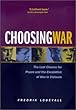 Choosing War: The Lost Chance for Peace and the Escalation of War in Vietnam