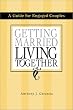 Getting Married, Living Together: A Guide for Engaged Couples