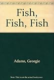 Fish, fish, fish