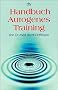Handbuch Autogenes Training: Grundlagen, Technik, Anwendung