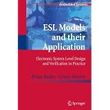 ESL Models and their Application: Electronic System Level Design and Verification in Practice (Embedded Systems)