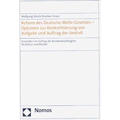 Reform des Deutsche-Welle-Gesetzes - Optionen zur Konkretisierung von Aufgabe und Auftrag der Anstalt