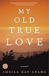 My Old True Love: A Novel