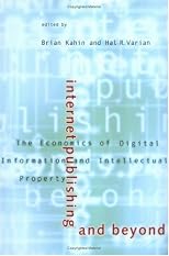 Internet Publishing and Beyond: The Economics of Digital Information and Intellectual Property