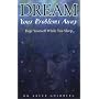 Dream Your Problems Away: Heal Yourself While You Sleep