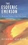 The Esoteric Emerson: The Spiritual Teachings of Ralph Waldo Emerson