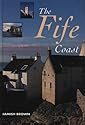 The Fife Coast: From the Forth Bridges to Leuchars by the Castles Coast and the East Neuk