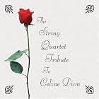 The String Quartet Tribute to Celine Dion by B. / Goldman, Jean-Jacque / Kennedy, E. Adams, Eric Carmen, James / Jennings, Will Horner, M. / Lundin, Kristian / Carlsson, Andreas Martin, and Doug Munro