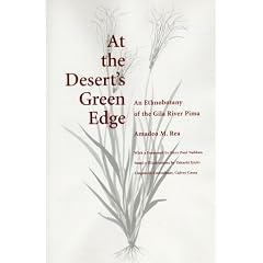 At the Desert's Green Edge: An Ethnobotany of the Gila River Pima