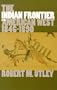 The Indian Frontier of the American West, 1846-1890 (Histories of the American Frontier)