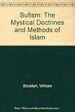 Sufism : the mythical doctrines and methods of Islam