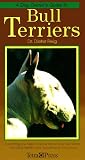 A Dog Owner's Guide to Bull Terriers: Everything You Need to Know About Your Bull Terrier, Including Health Care, Breeding and Showing (Dog Owner's Guides)