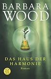 Das Haus der Harmonie - Barbara Wood