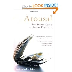 Arousal: The Secret Logic of Sexual Fantasies