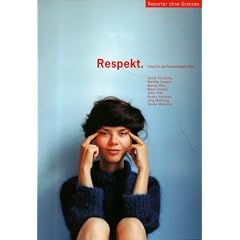 Fotos f�r die Pressefreiheit. Herausgegeben von Reporter ohne Grenzen: Respekt. Fotos f�r die Pressefreiheit 2005: BD 12/2005