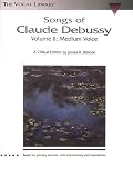 Songs of Claude Debussy - Volume II: The Vocal Library (Schirmers Library of Musical Classics)