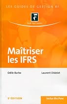 Ma&icirc;triser les IFRS. Inclus Ifrs Pme