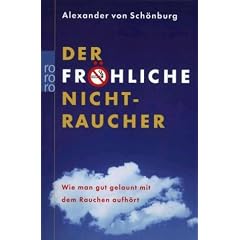 Der fröhliche Nichtraucher. Wie man gut gelaunt mit dem Rauchen aufhört. (Taschenbuch)