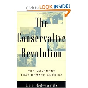 Amazon.com: The Conservative Revolution: The Movement That Remade America (9780684835006): Lee Edwards: Books