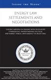 Review Aspatore Books  / Energy Law Settlements and Negotiations: Leading Lawyers on Dealing With Regulatory Commissions, Understanding Political and Market Forces, and Making the Right Deal (Inside the Minds)