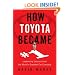 How Toyota Became #1: Leadership Lessons from the World's Greatest Car Company