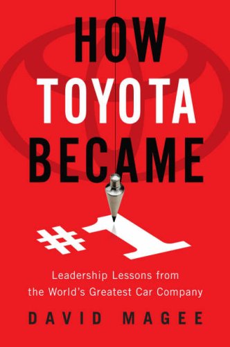 How Toyota Became #1: Leadership Lessons from the World\'s Greatest Car Company