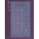 Mi Fu: Style and the Art of Calligraphy in Northern Song China
