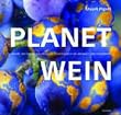 Planet Wein: Traube um Traube: Ein visueller F�hrer durch die Weinwelt der Gegenwart