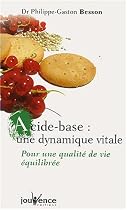Acide-base : une dynamique vitale : Pour une qualit&eacute; de vie &eacute;quilibr&eacute;e