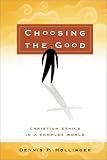 Choosing the Good: Christian Ethics in a Complex World