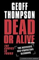 Dead or Alive: The Definitive Self-Protection Handbook (Summersdale Martial Arts): The Choice Is Yours - The Definitive Self-protection Handbook