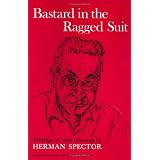 Bastard in the Ragged Suit/Writings of, with drawings by Herman Spector