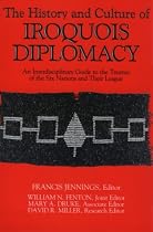 The History and Culture of Iroquois Diplomacy: An Interdisciplinary Guide to the Treaties of the Six Nations and Their League (Iroquois and Their Neighbors)