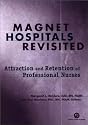 Magnet Hospitals Revisited: Attraction and Retention of  Professional Nurses (American Nurses Association)
