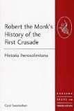 Robert the Monk's History of the First Crusade: Historia Iherosolimitana (Crusade Texts in Translation)