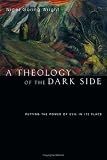 A Theology of the Dark Side: Putting the Power of Evil in Its Place