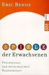 Spiele der Erwachsenen. Psychologie der menschlichen Beziehungen.