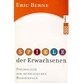 Spiele der Erwachsenen: Psychologie der menschlichen Beziehungen