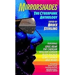 Mirrorshades: The Cyberpunk Anthology