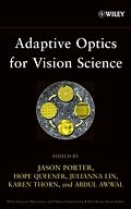 Adaptive Optics for Vision Science: Principles, Practices, Design and Applications (Wiley Series in Microwave and Optical Engineering)