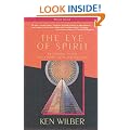 The Eye of Spirit: An Integral Vision for a World Gone Slightly Mad