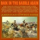 Back In The Saddle Again: American Cowboy Songs by Tex Ritter, Texas Ruby, Ken Maynard, Harry Jackson, and Patsy Montana (Audio CD - 1992)