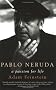 Pablo Neruda: A Passion for Life Pablo Neruda: A Passion for Life
