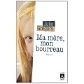 Ma m�re, mon bourreau