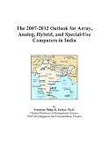 Review ICON Group International, Inc.  / The 2007-2012 Outlook for Array, Analog, Hybrid, and Special-Use Computers in India