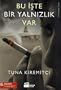 Bu iste Bir Yalnizlik Var