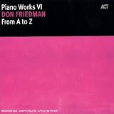 Revue Don Friedman  / Piano Works VI: From A to Z