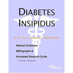 Diabetes Insipidus - A Medical Dictionary, Bibliography, and Annotated Research Guide to Internet References