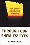 Through Our Enemies' Eyes: Osama bin Laden, Radical Islam, and the Future of America Through Our Enemies' Eyes: Osama bin Laden, Radical Islam, and the Future of America